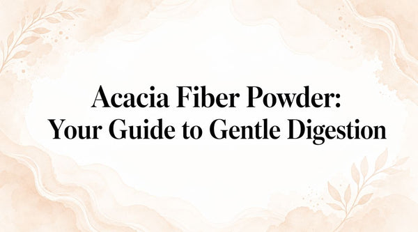 Acacia Fiber Powder: Your Guide to Gentle Digestion