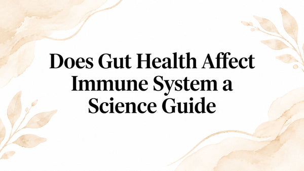Does Gut Health Affect Immune System a Science Guide