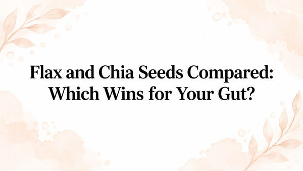 Flax and Chia Seeds Compared: Which Wins for Your Gut?
