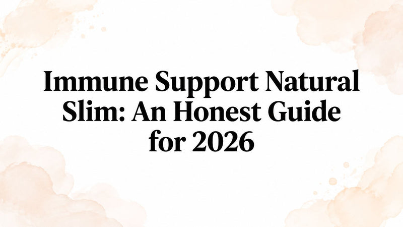 Immune Support Natural Slim: An Honest Guide for 2026