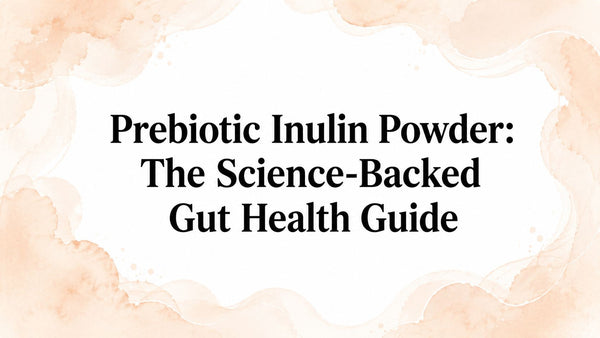Prebiotic Inulin Powder: The Science-Backed Gut Health Guide