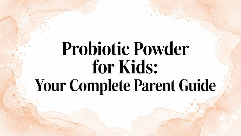 Probiotic Powder for Kids: Your Complete Parent Guide