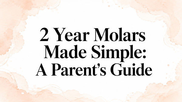 2 Year Molars Made Simple: A Parent's Guide for 2026