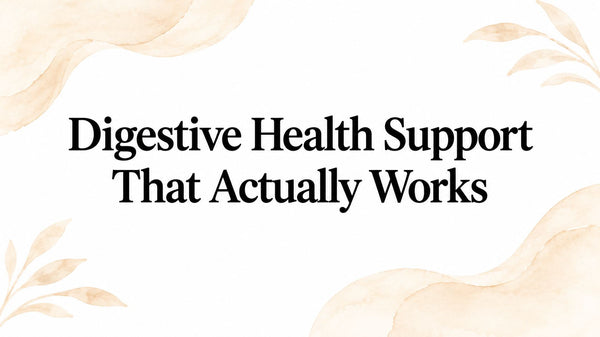 Digestive Health Support That Actually Works