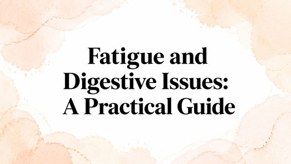 Fatigue and Digestive Issues: A Practical Guide