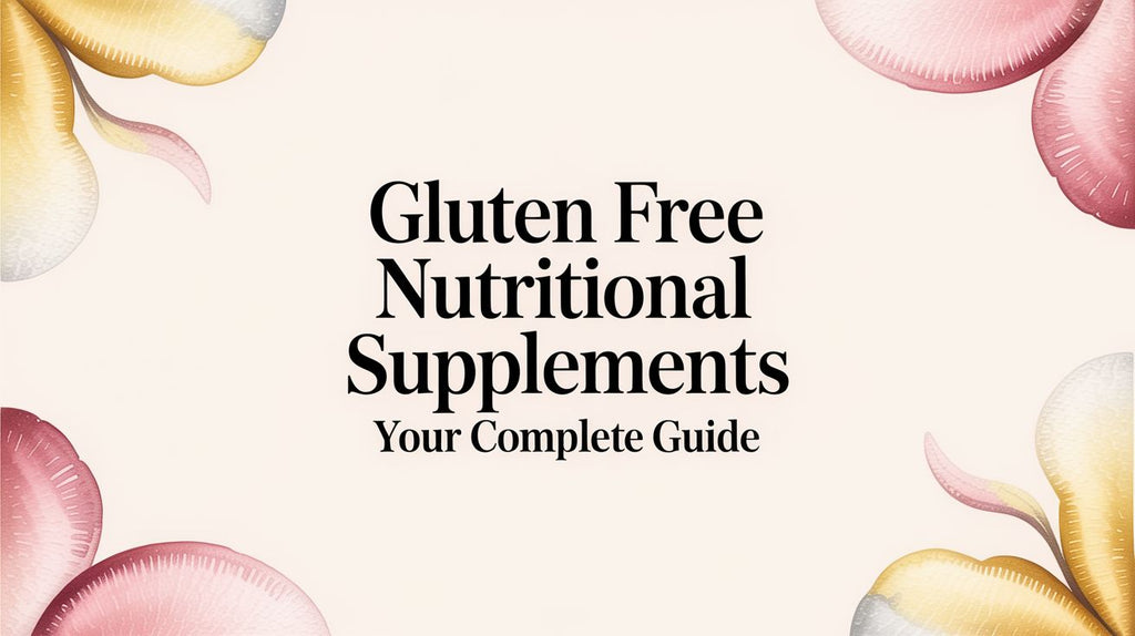 A Guide to Gluten-Free Nutritional Supplements You Can Trust