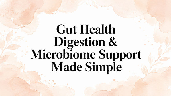 Gut Health Digestion & Microbiome Support Made Simple