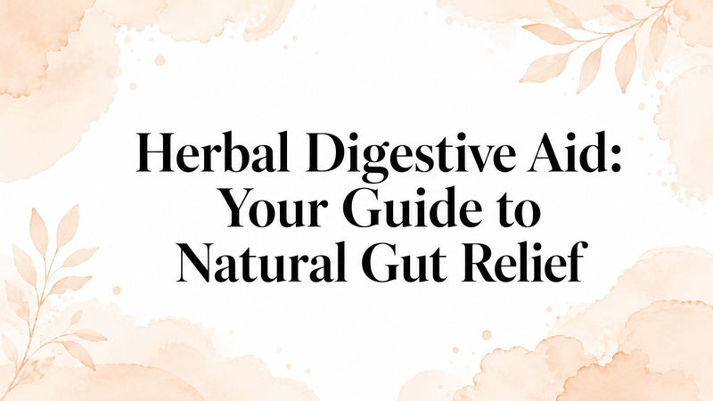 Herbal Digestive Aid: Your Guide to Natural Gut Relief