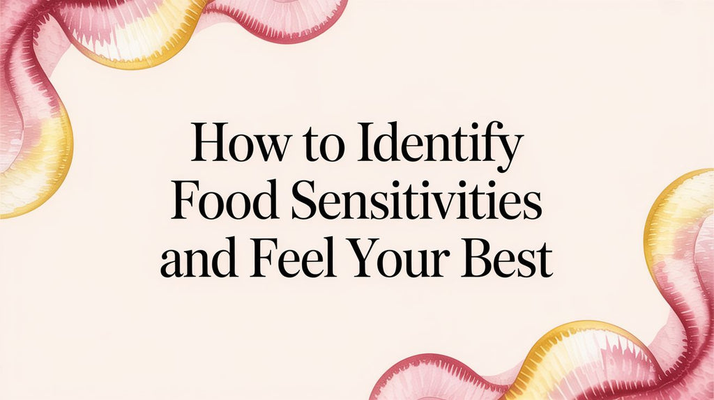 How to Identify Food Sensitivities and Feel Your Best