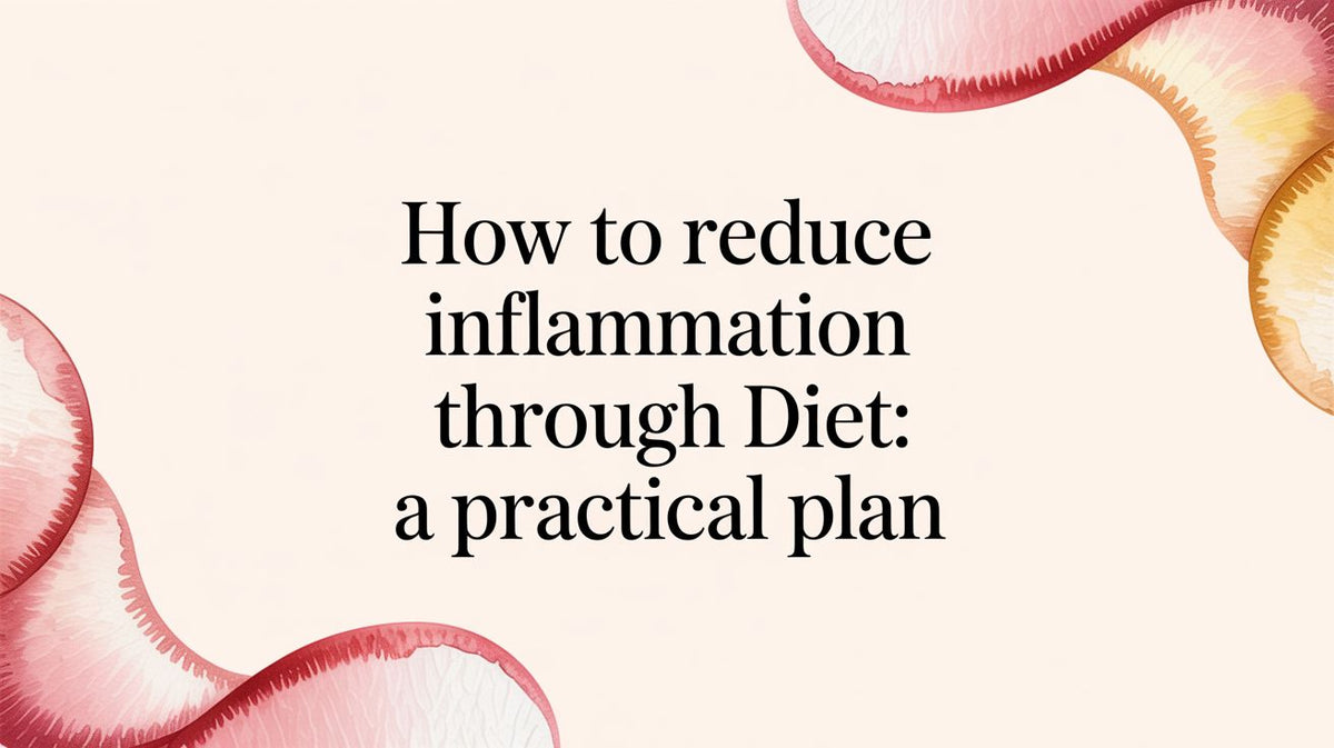 How to Reduce Inflammation Through Diet: A Practical Plan – Yuve