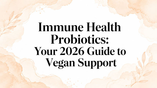 Immune Health Probiotics: Your 2026 Guide to Vegan Support