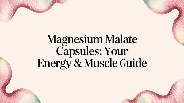 Magnesium Malate Capsules: Your Energy & Muscle Guide