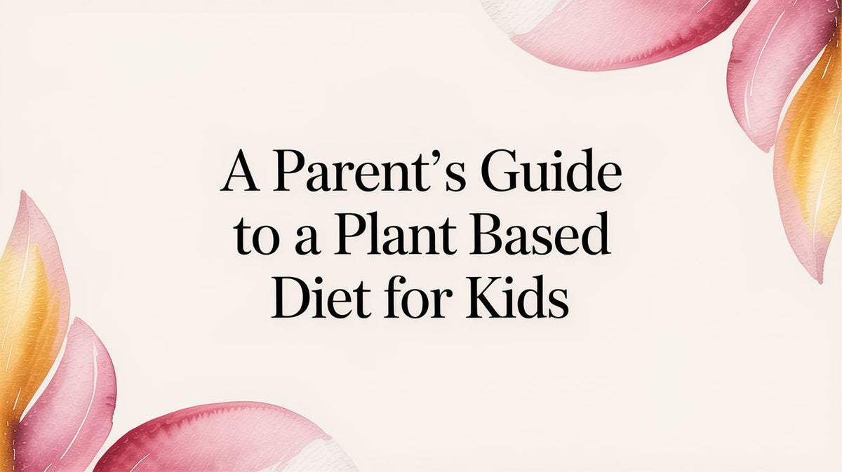 A Parent's Guide to a Plant Based Diet for Kids – Yuve