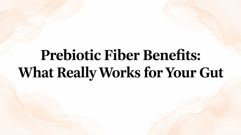 Prebiotic Fiber Benefits: What Really Works for Your Gut