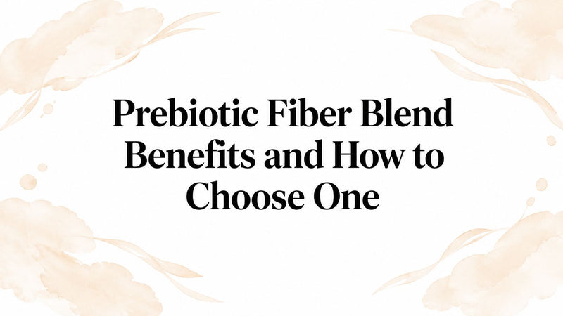Prebiotic Fiber Blend Benefits and How to Choose One