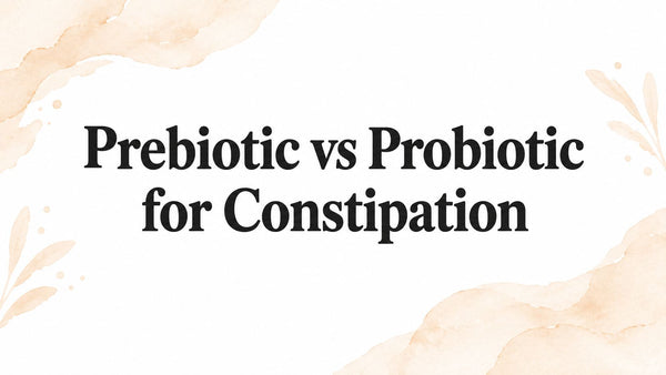 Prebiotic vs Probiotic for Constipation