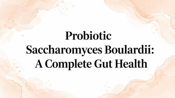 Probiotic Saccharomyces Boulardii: A Complete Gut Health