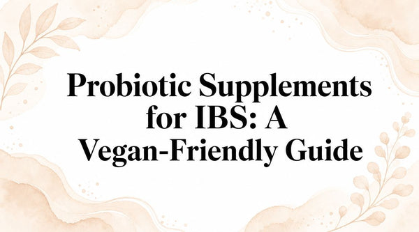 Probiotic Supplements for IBS: A Vegan-Friendly Guide