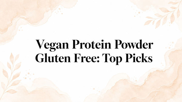 Vegan Protein Powder Gluten Free: Top Picks