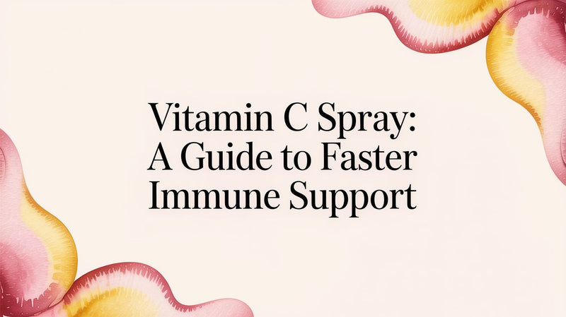 Vitamin C Spray: A Guide to Faster Immune Support