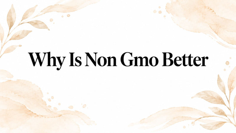 Why Is Non Gmo Better